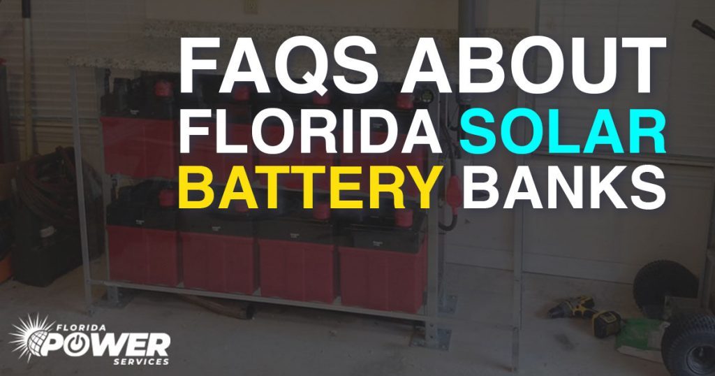 FAQS About Florida Solar Battery Banks